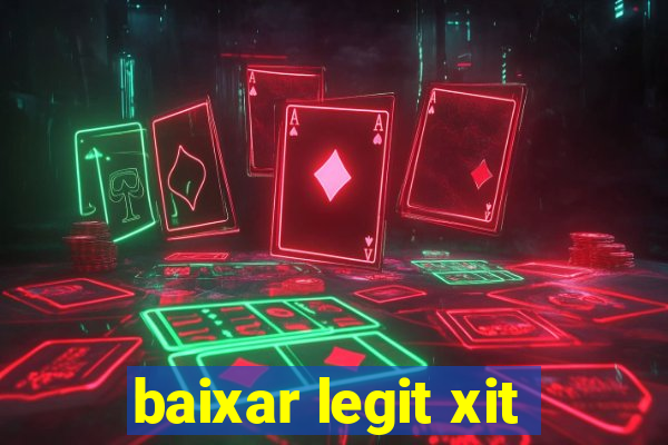 baixar legit xit